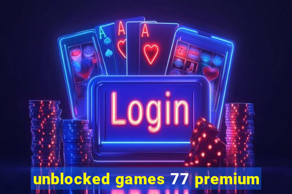unblocked games 77 premium